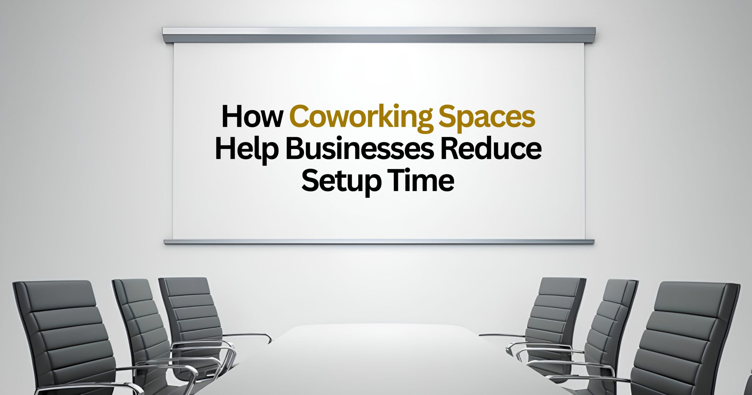 How Coworking Spaces Help Businesses Reduce Setup Time