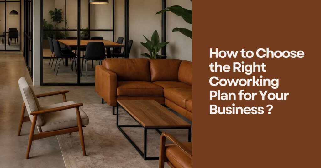 How to Choose the Right Coworking Plan for Your Business