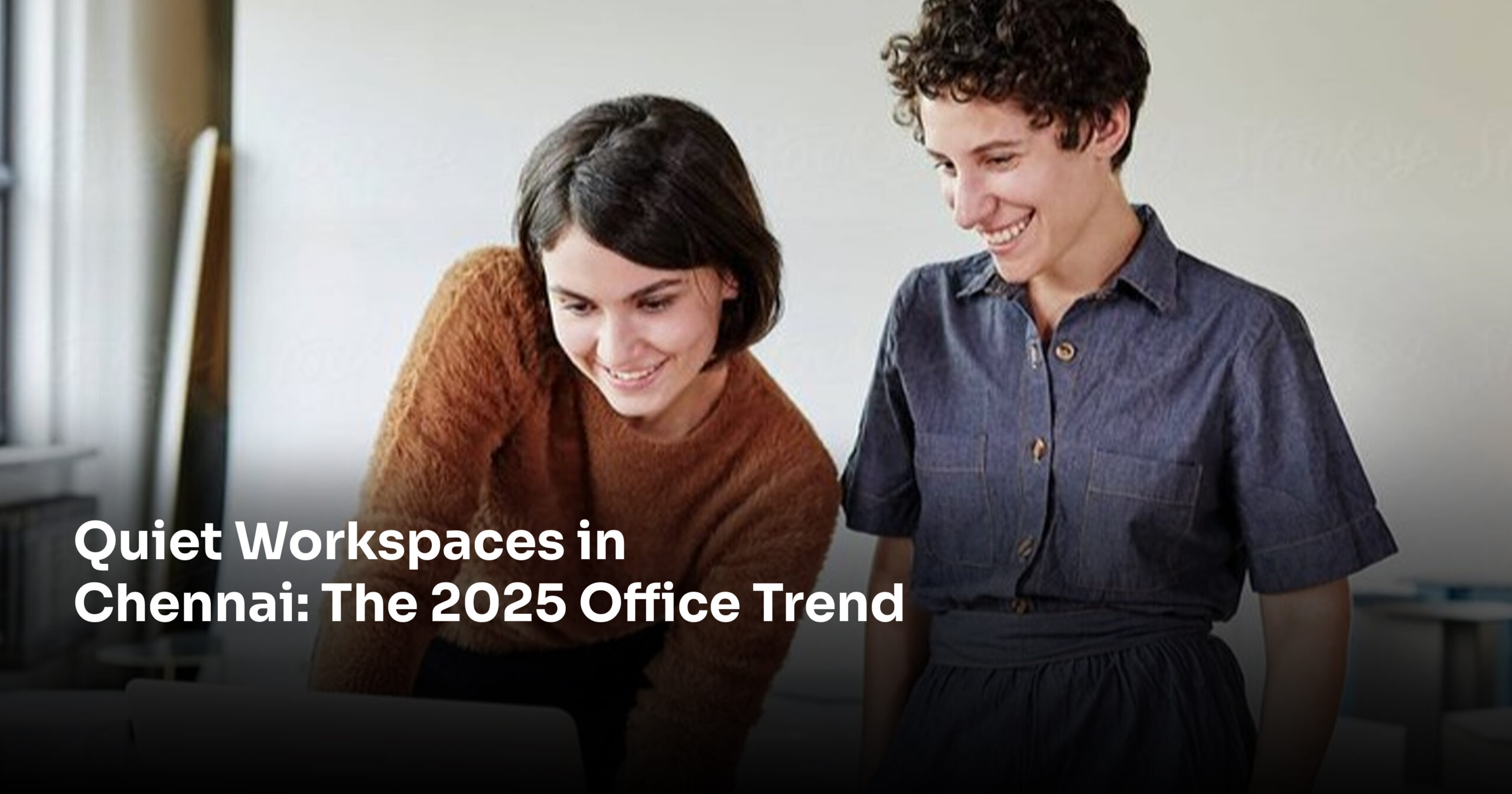 Quiet Private Spaces in Chennai : 2025 Office Trends