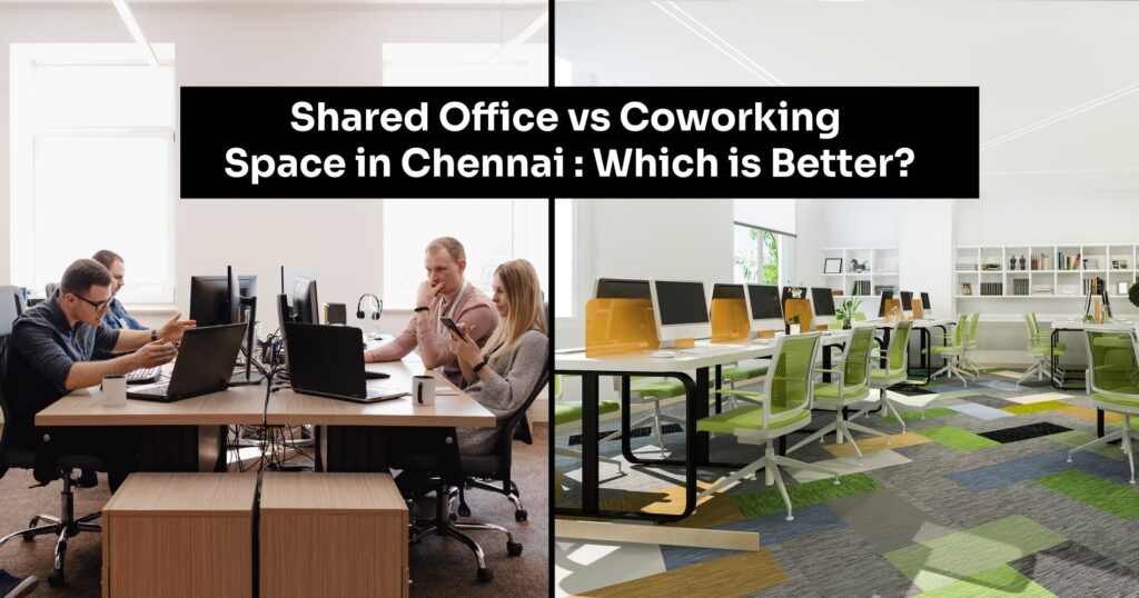 Shared Office vs Coworking Space in Chennai