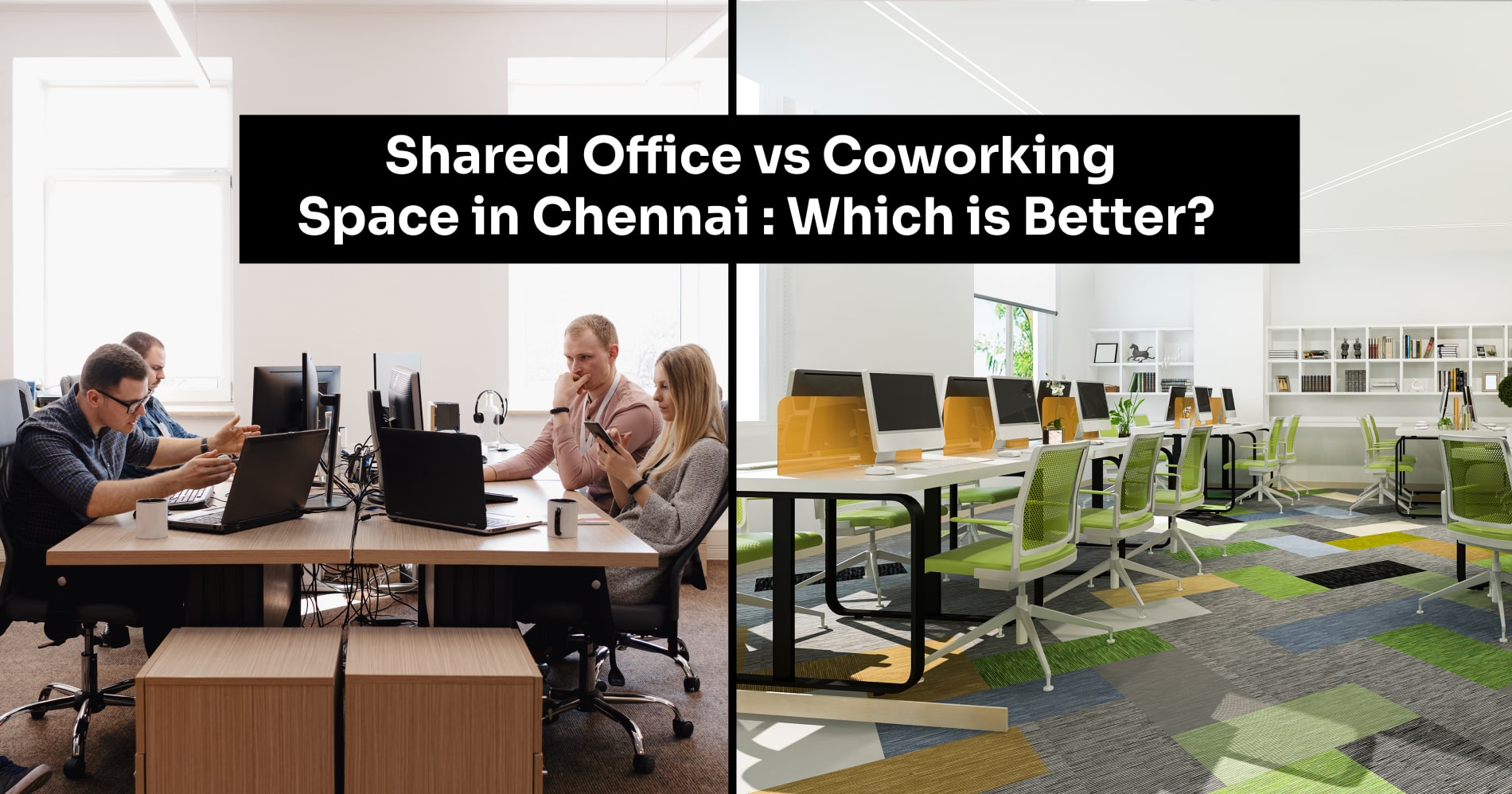 Shared Office vs Coworking Space in Chennai : Which is Better?