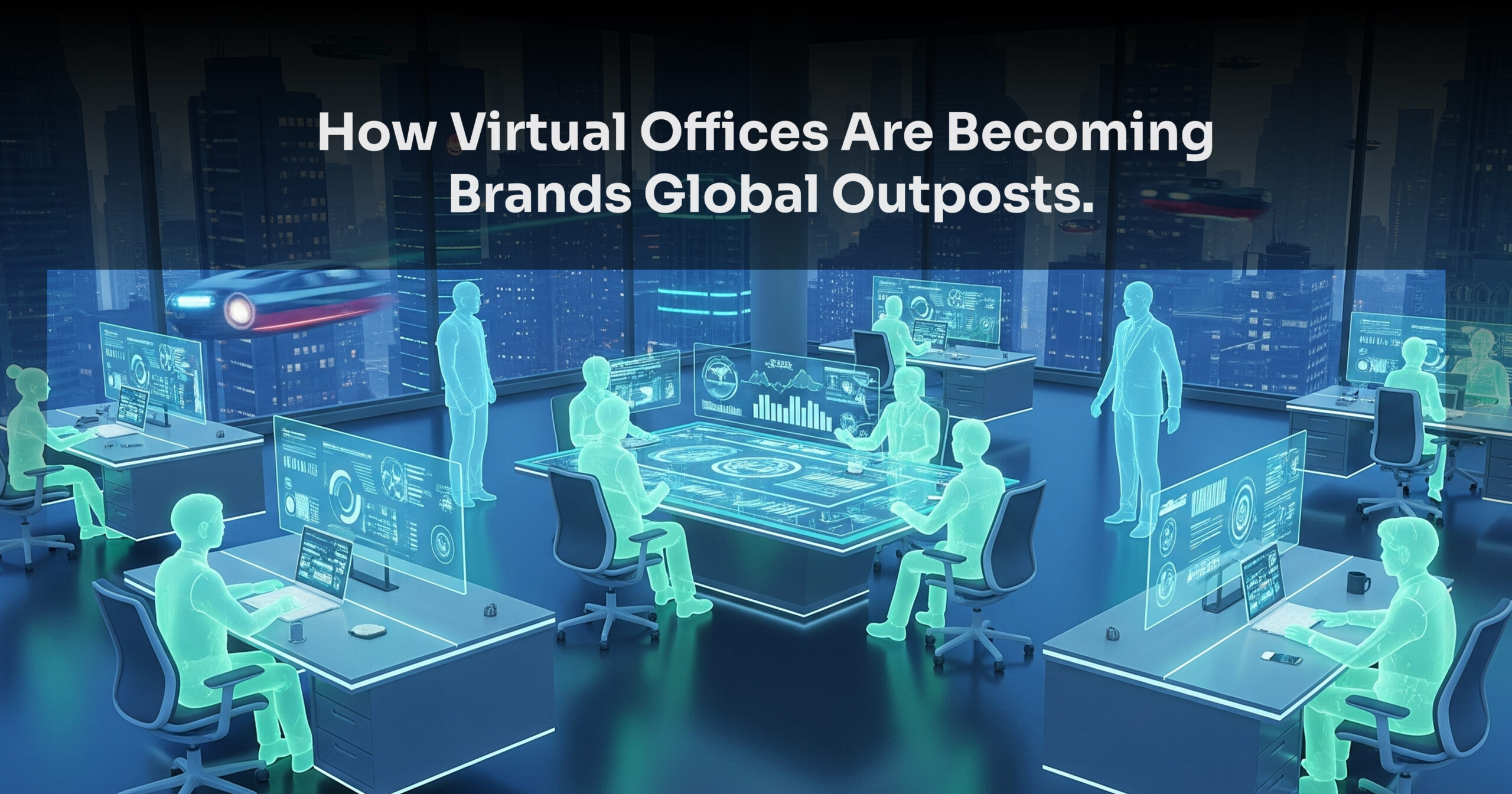 The Digital Embassy: How Virtual Offices Are Becoming Brands’ Global Outposts