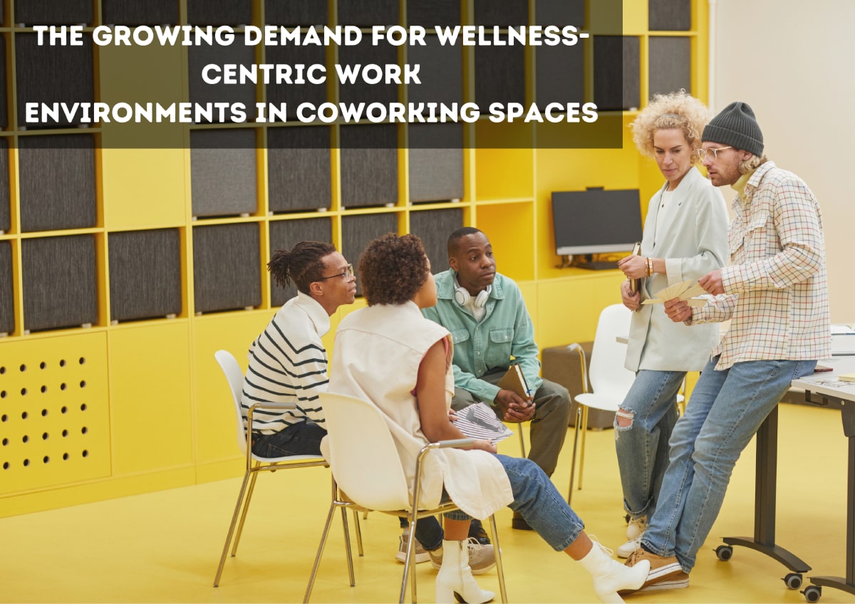 The Growing Demand for Wellness-Centric Work Environments in Coworking Spaces