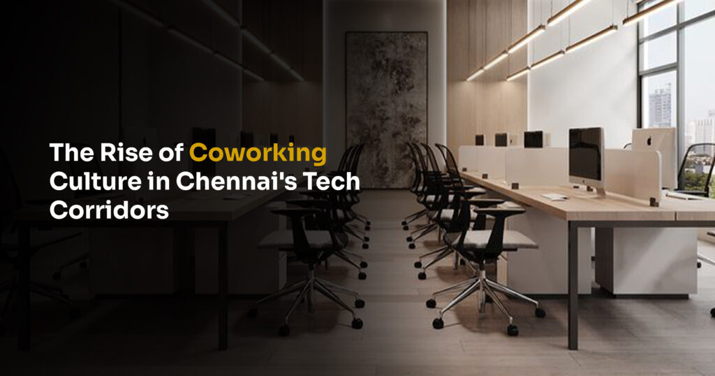 The Rise of Coworking Culture in Chennai's Tech Corridors