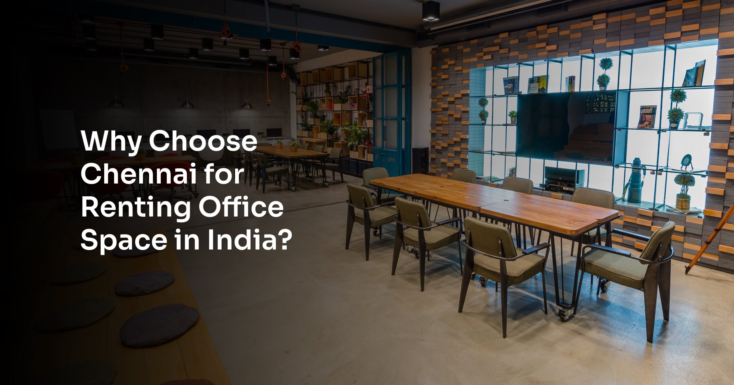 Why is Chennai Ideal for Office Space Rentals in India?