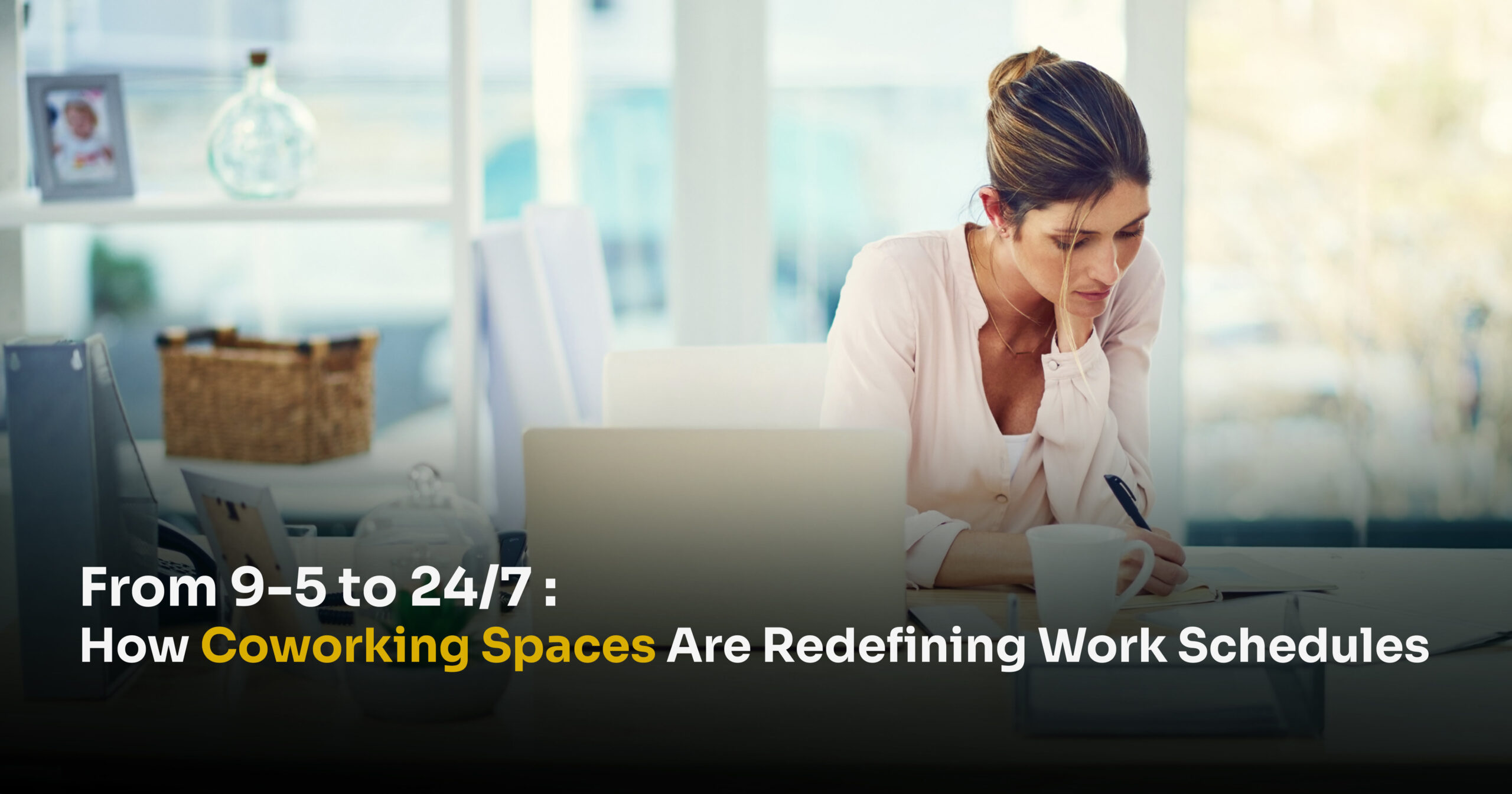 From 9-5 to 24/7: How Coworking Spaces Are Redefining Work Schedules