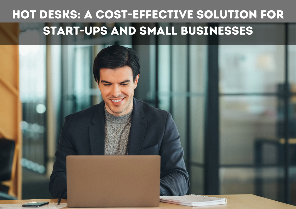 Hot Desking: A Budget-Friendly Solution for Startups and Small Businesses