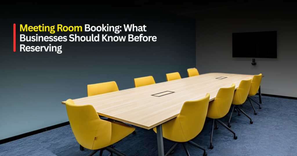Meeting Room Booking: What Businesses Should Know Before Reserving