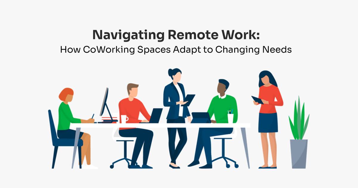 Navigating Remote Work: How CoWorking Spaces Adapt to Changing Needs