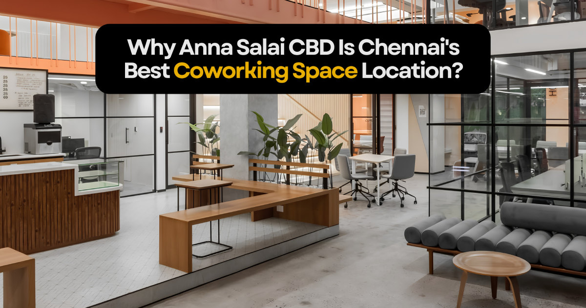 why-anna-salai-cbd-is-chennais-best-coworking-space-location